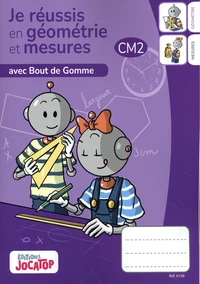 Je réussis en Géométrie et mesures avec bout de gomme au CM2