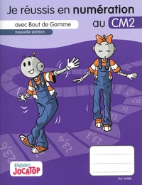 Je réussis en numération avec bout de gomme au CM2