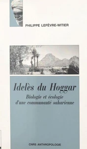 Ideles Du Hoggar. Biologie Et Ecologie D'Une Communaute Saharienne