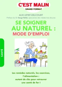 Se soigner au naturel : mode d'emploi