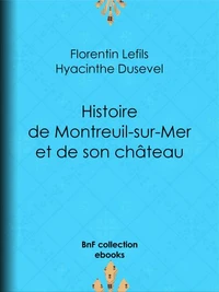 Histoire de Montreuil-sur-Mer et de son château