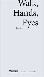 Walks, Hands, Eyes (a city)
