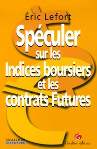 Spéculer sur les Indices boursiers et les contrats Futures