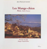 Les Mange-chien - Mane, Haute-Provence