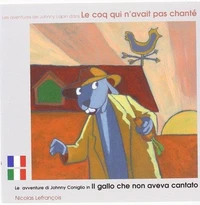 Les aventures de Johnny lapin dans Le coq qui n'avait pas chanté - édition bilingue français -italien