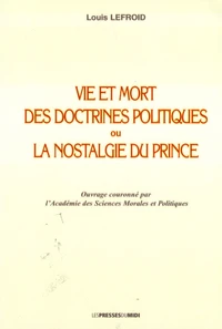 Vie et mort des doctrines politiques ou la nostalgie du prince