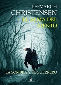  Lefvarch Christensen - El Alma del Viento: La Sombra y el Guerrero.