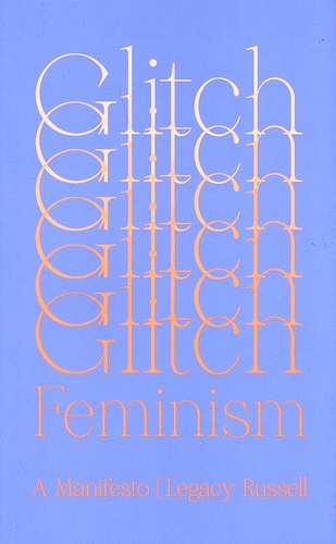 Legacy Russell - Glitch Feminism - A Manifesto.