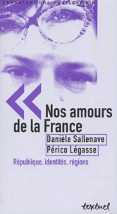 Nos Amours De La France. Republique, Identites, Regions