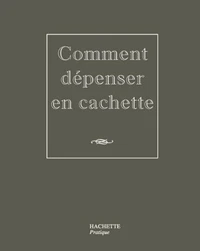 Comment dépenser en cachette