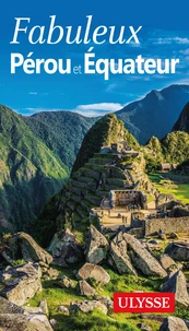 Fabuleux Pérou et Equateur
