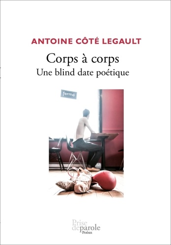 Legault antoine Cote - Corps a corps : une blind date poetique.