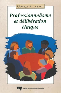 Professionnalisme et délibération éthique : manuel d'aide à la décision responsable
