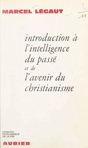 Introduction à l'intelligence du passé et de l'avenir du christianisme
