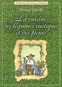 La Cuisine Des Legumes Rustiques Et Des Fleurs