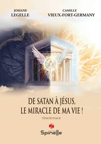 De Satan à Jésus, le miracle de ma vie !