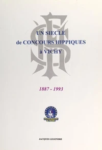Naissance et vie des concours de chevaux de sport au terrain du Sichon, 1887-1993