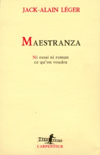 Maestranza. Ni Essai Ni Roman, Ce Qu'On Voudra