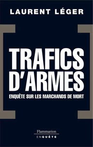 Trafics d'armes : enquêtes sur les marchands de mort