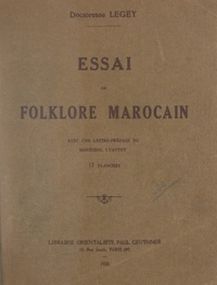  Légey et  Collectif - Essai de folklore marocain.