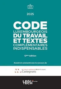 Code luxembourgeois du travail et textes complémentaires indispensables