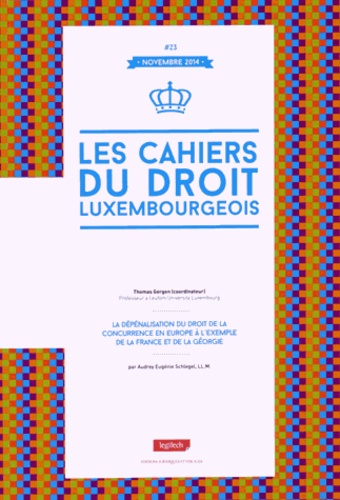 Thomas Gergen - Les cahiers du droit luxembourgeois N° 23, novembre 2014 : La dépénalisation du droit de la concurrence en Europe à l'exemple de la France et de la Géorgie.