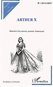 Arthur X. Mémoires d'un travesti, prostitué, homosexuel, "La Comtesse", 1850-1861