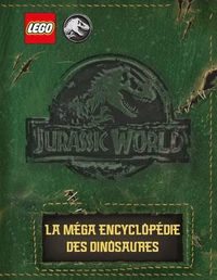La méga encyclopédie des dinosaures LEGO Jurassic World