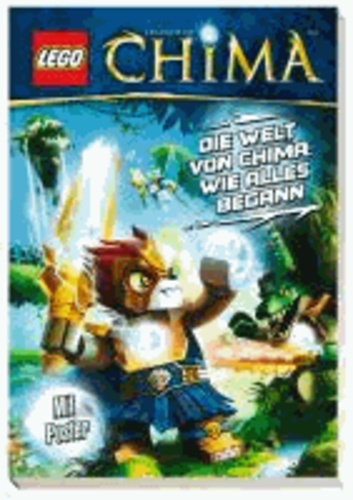 LEGO Legends of Chima: LEGO Legends of Chima Die Welt von Chima: Wie alles begann.