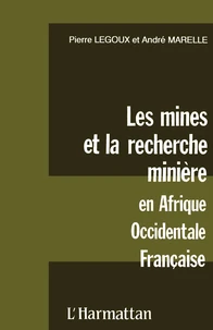 Les mines et la recherche minière en Afrique occidentale Francaise