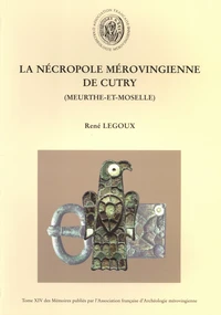 La nécropole mérovingienne de Cutry (Meurthe-et-Moselle)