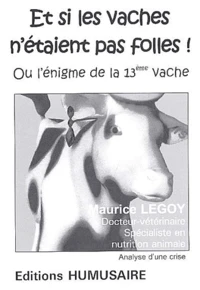 Et Si Les Vaches N'Etaient Pas Folles ! Ou L'Enigme De La 13eme Vache