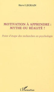 Motivation à apprendre : mythe ou réalité ? Points d'étape des recherches en psychologie
