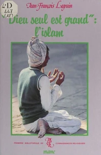 Dieu seul est grand : l'Islam