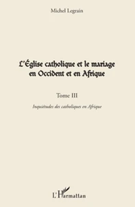 L'Eglise catholique et le mariage en Occident et en Afrique