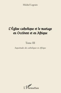 L'Eglise catholique et le mariage en Occident et en Afrique
