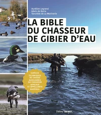 La bible du chasseur de gibier d'eau