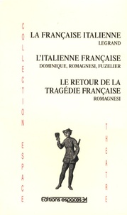  Legrand et  Dominique - La française italienne, L'italienne française, Le retour de la tragédie française.
