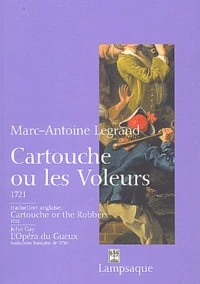 Cartouche ou les voleurs : Cartouche or the robbers suivi de L'Opéra du gueux