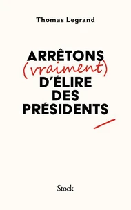 Arrêtons (vraiment) d'élire des présidents