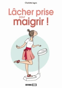 Lâcher prise pour maigrir !