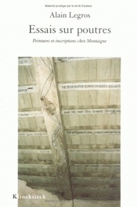  Legros - Essais Sur Poutres : Peintures Et Inscriptions Chez Montaigne.