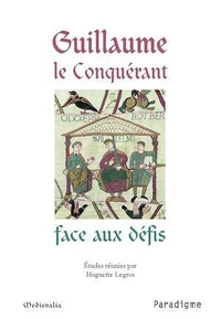 Guillaume le Conquérant face aux défis