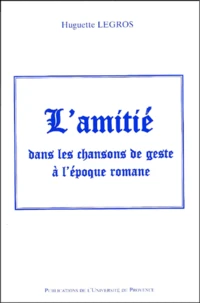 L'Amitie Dans Les Chansons De Geste A L'Epoque Romane