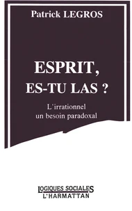 Esprit, Es-Tu Las ? L'Irrationnel, Un Besoin Social Paradoxal