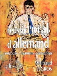 Reussir L'Oral D'Allemand : Concours, Examens, Entretiens