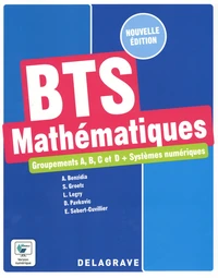 Mathématiques, groupements A, B, C et D + Systèmes numériques BTS