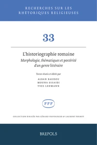L'historiographie romaine. Morphologie, thématiques et postérité d'un genre littéraire
