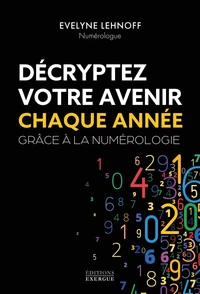 Décryptez votre avenir chaque année grâce à la numérologie