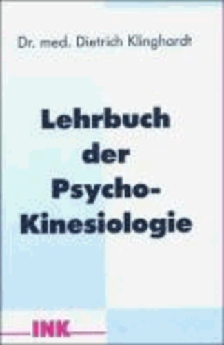 Lehrbuch der Psycho-Kinesiologie - Ein neuer Weg in der psychosomatischen Medizin.